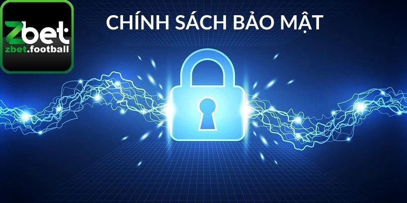 Chính sách bảo mật cùng trách nhiệm của ZBET